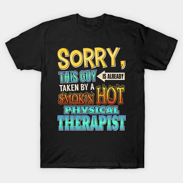 Sorry This Guy Is Taken By A Hot Physical Trainer T-Shirt by theperfectpresents